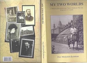 Seller image for My Two Worlds: A Memoir of an Aristocratic Polish Childhood, War and Emigration to Canada -by Peter Mielzynski Zychlinski ( Poland ) for sale by Leonard Shoup