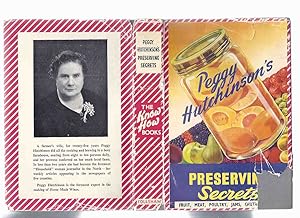 Seller image for Peggy Hutchinson's Preserving Secrets: Fruit, Meat, Poultry, Jams, Chutney, etc ( Cookbook / Cook Book / Recipes )(inc. Jellies, Marmalade, Bottling, Pickles, Syrups & Minerals, Pastes Butters Cheeses, Sauces Ketchups, Curds, etc)( Preserves ) for sale by Leonard Shoup