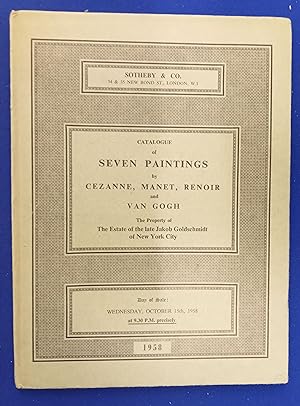 Seller image for Seven paintings by Czanne, Manet, Renoir and Van Gogh. The Property of the Estate of the Late Jakob Goldschmidt of New York City. [ Sotheby & Co., auction catalogue, sale date: 15 October, 1958 ]. for sale by Wykeham Books