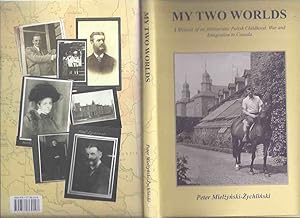 Seller image for My Two Worlds: A Memoir of an Aristocratic Polish Childhood, War and Emigration to Canada -by Peter Mielzynski Zychlinski ( Poland ) for sale by Leonard Shoup