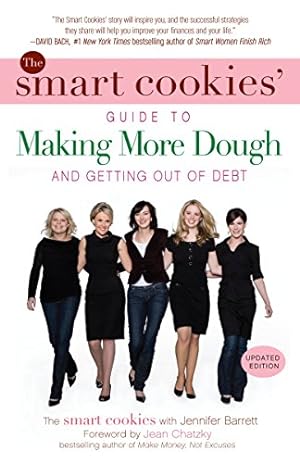 Bild des Verkufers fr The Smart Cookies' Guide to Making More Dough and Getting Out of Debt: How Five Young Women Got Smart, Formed a Money Group, and Took Control of Their Finances zum Verkauf von WeBuyBooks