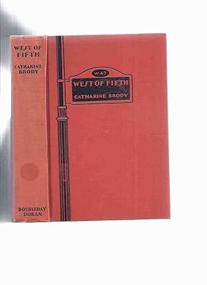 West of Fifth -by Catharine Brody ( 1930 1st Edition -story of a girl press agent / New York / Br...
