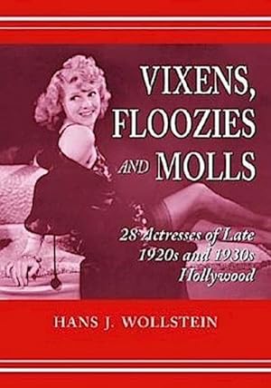 Image du vendeur pour Vixens, Floozies and Molls : 28 Actresses of Late 1920s and 1930s Hollywood mis en vente par AHA-BUCH GmbH