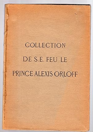 Collection de S. E. feu le Prince Alexis Orloff