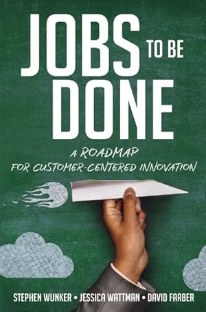 Imagen del vendedor de Jobs to Be Done : A Roadmap for Customer-centered Innovation a la venta por GreatBookPricesUK