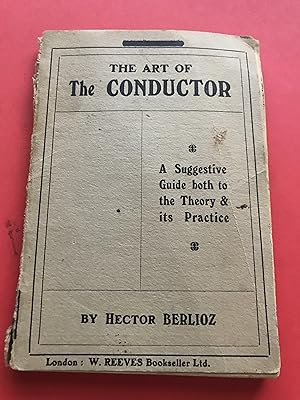 Seller image for The Art of The Conductor - A Suggestive Guide both to the Theory and its Practice for sale by Sheapast Art and Books