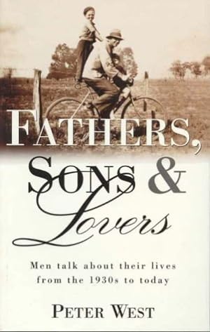 Bild des Verkufers fr Fathers, Sons and Lovers: Men Talk About Their Lives from the 1930's to Today zum Verkauf von WeBuyBooks