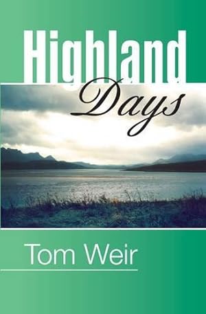 Bild des Verkufers fr Highland Days Early Camps and Climbs in Scotland by Weir, Tom ( Author ) ON Mar-25-2010, Paperback zum Verkauf von WeBuyBooks