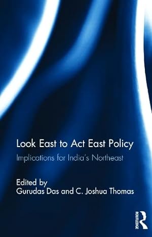 Image du vendeur pour Look East to ACT East Policy: Implications for India's Northeast mis en vente par WeBuyBooks