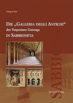 Bild des Verkufers fr Die "Galleria degli Antichi" des Vespasiano Gonzaga in Sabbioneta zum Verkauf von WeBuyBooks