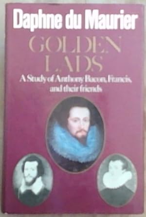 Seller image for Golden Lads: A study of Anthony Bacon, Francis and Their friends for sale by Chapter 1