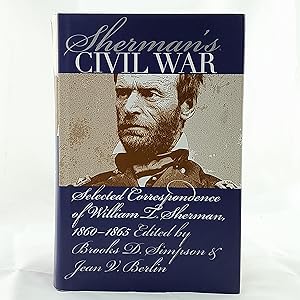 Imagen del vendedor de Sherman's Civil War: Selected Correspondence of William T. Sherman, 1860-1865 (Civil War America) a la venta por Cambridge Rare Books