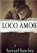 Seller image for Loco Amor (en espa ±ol) (Spanish Edition) [Soft Cover ] for sale by booksXpress