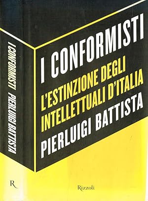 Bild des Verkufers fr I conformisti. L'estinzione degli intellettuali d'italia zum Verkauf von Biblioteca di Babele