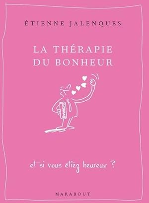 Image du vendeur pour La th?rapie du bonheur - Etienne Jalenques mis en vente par Book Hmisphres