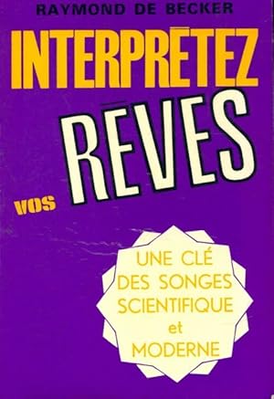 Interprétez vos rêves - Raymond De Becker