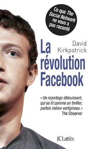 La r?volution Facebook - David Kirkpatrick