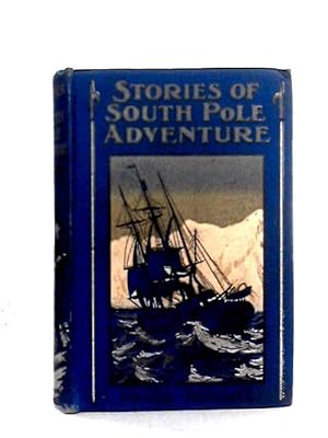 Image du vendeur pour Stories of South Pole Adventure mis en vente par World of Rare Books