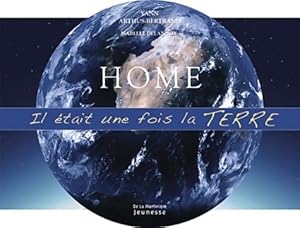 Imagen del vendedor de Home : Il ?tait une fois la terre - Yann Arthus-Bertrand a la venta por Book Hmisphres