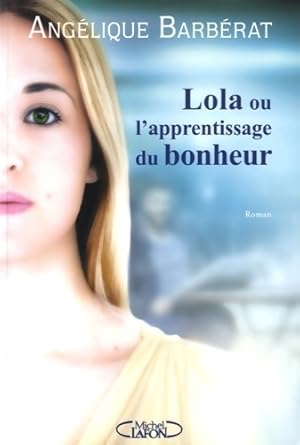 Bild des Verkufers fr Lola ou L'apprentissage du bonheur - Ang?lique Barb?rat zum Verkauf von Book Hmisphres