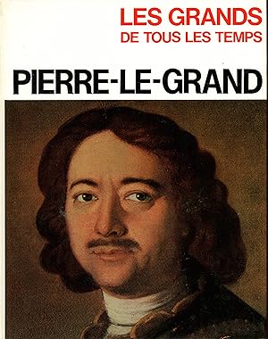 Les Grands de tous les temps: Pierre-Le-Grand