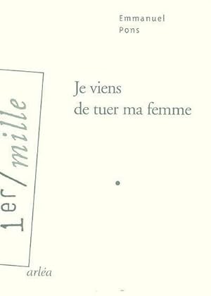 Bild des Verkufers fr Je viens de tuer ma femme - Emmanuel Pons zum Verkauf von Book Hmisphres