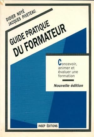 Seller image for Guide pratique du formateur. Concevoir, animer, ?valuer une formation - Jacques Piveteau for sale by Book Hmisphres