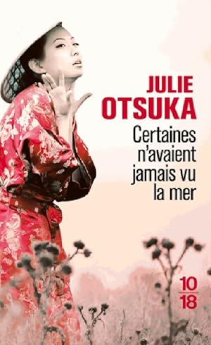 Seller image for Certaines n'avaient jamais vu la mer - Julie Otsuka for sale by Book Hmisphres
