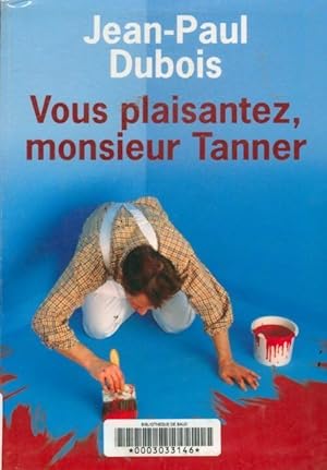 Immagine del venditore per Vous plaisantez, Monsieur Tanner - Jean-Paul Dubois venduto da Book Hmisphres