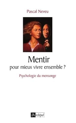 Bild des Verkufers fr Mentir. Pour mieux vivre ensemble ? : Psychologie du mensonge - Pascal Neveu zum Verkauf von Book Hmisphres