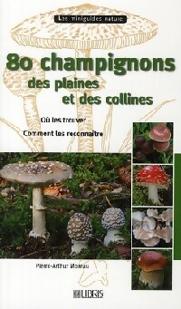 80 Champignons des plaines et des collines - Pierre-Arthur Moreau