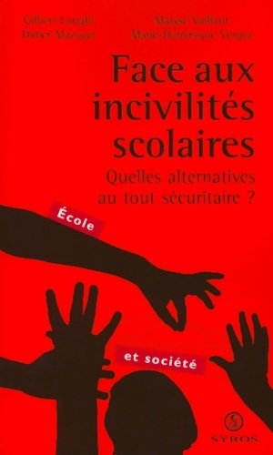 Bild des Verkufers fr Face aux incivilit?s scolaires : Quelles alternatives au tout s?curitaire ? - Gilbert Longhi zum Verkauf von Book Hmisphres