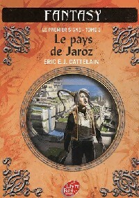 Image du vendeur pour Le premier signe Tome III : Le pays de Jaroz - Eric Cattelain mis en vente par Book Hmisphres