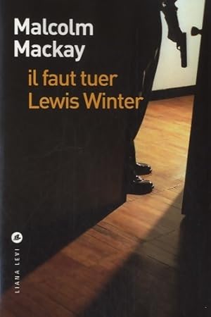 Image du vendeur pour Il faut tuer Lewis Winter - Malcolm Mackay mis en vente par Book Hmisphres