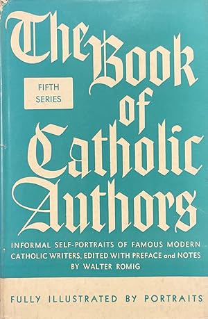 Imagen del vendedor de The Book of Catholic Authors: Fifth Series: Informal Self-Portraits of Famous Modern Catholic Writers, Edited with Preface and Notes a la venta por BookMarx Bookstore