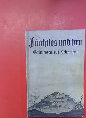 Imagen del vendedor de Furchtlos und treu! Geschichten aus Schwaben. Nach Erzhlungen von: Th. Griesinger, P. Lang, F. Nick, L. Pichler, H. Scherr u. C. Weitbrecht. Neu gestaltet von Oskar Rhle. Mit Abb. nach alten Stichen. a la venta por biblion2