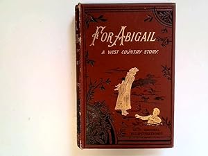 Immagine del venditore per For Abigail. A West Country Story. venduto da Goldstone Rare Books
