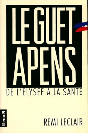 Le guet-apens. De l'Elys e   la Sant  - R mi Leclair