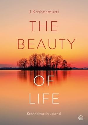 Seller image for The Beauty of Life: Krishnamurti's Journal by Krishnamurti, Jiddu [Hardcover ] for sale by booksXpress