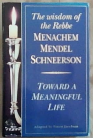 Imagen del vendedor de Toward a Meaningful Life: Wisdom of the Rebbe Menachem Mendel Schneersohn a la venta por Chapter 1