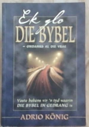 Seller image for Ek Glo Die Bybel - Ondanks al Die Vrae for sale by Chapter 1