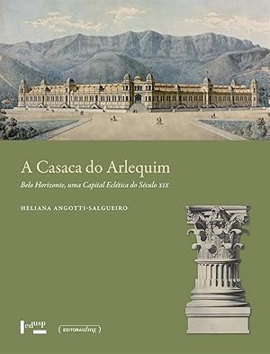 Bild des Verkufers fr Casaca do Arlequim, A. Belo Horizonte, Uma Capital Ecltica do Sculo Xix zum Verkauf von Livraria Ing