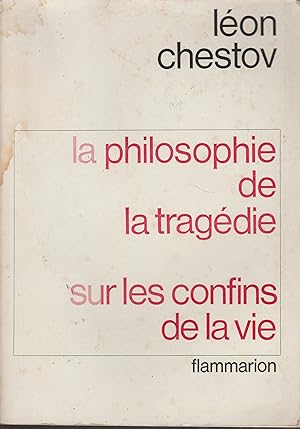 LA PHILOSOPHIE DE LA TRAGEDIE (Dostoievsky et Nietzsche)- SUR LES CONFINS DE LA VIE (L'apothéose ...