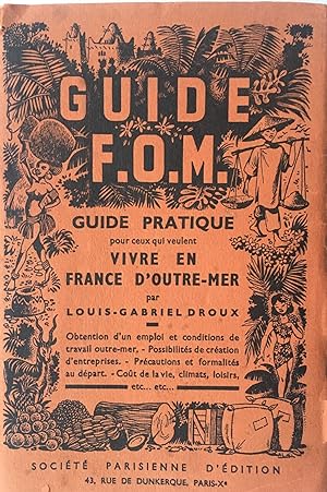 Immagine del venditore per Guide pratique F.O.M. pour ceux qui veulent vivre en France d'Outre-Mer. venduto da les routes du globe