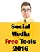 Imagen del vendedor de Social Media Free Tools: 2016 Edition - Social Media Marketing Tools to Turbocharge Your Brand for Free on Facebook, LinkedIn, Twitter, YouTube & Every Other Network Known to Man [Soft Cover ] a la venta por booksXpress