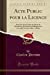 Image du vendeur pour Acte Public pour la Licence: Présenté A la Faculté de Droit de Strasbourg Et Soutenu Publiquement le Lundi 26 Août 1861, A Midi (Classic Reprint) (French Edition) [Soft Cover ] mis en vente par booksXpress