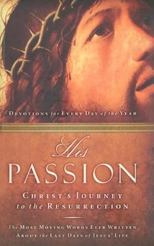 Imagen del vendedor de His Passion: Christ's Journey to the Resurrection a la venta por Reliant Bookstore
