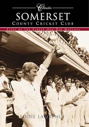 Seller image for Somerset CCC: Fifty Classic One-Day Matches (Archive Photographs S.): Fifty of the Finest One-Day Matches for sale by WeBuyBooks