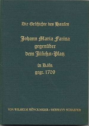 Die Geschichte des Hauses Johann Maria Farina gegenüber dem Jülichs-Platz in Köln. Gegründet 1709...