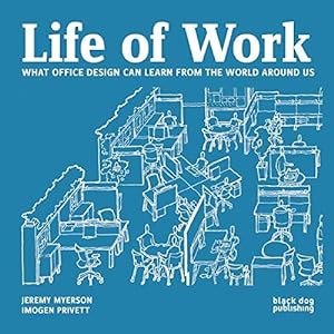 Bild des Verkufers fr Life of Work: What Office Design Can Learn From the World Around Us zum Verkauf von WeBuyBooks